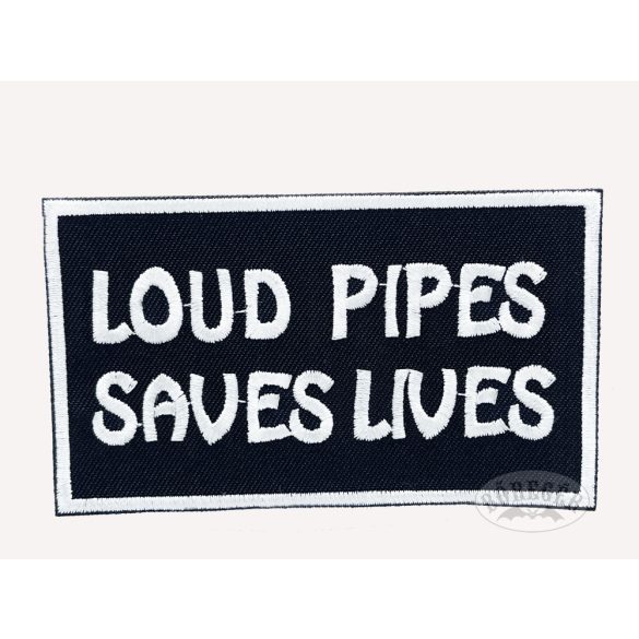 Loud Pipes Saves Lives felvarró